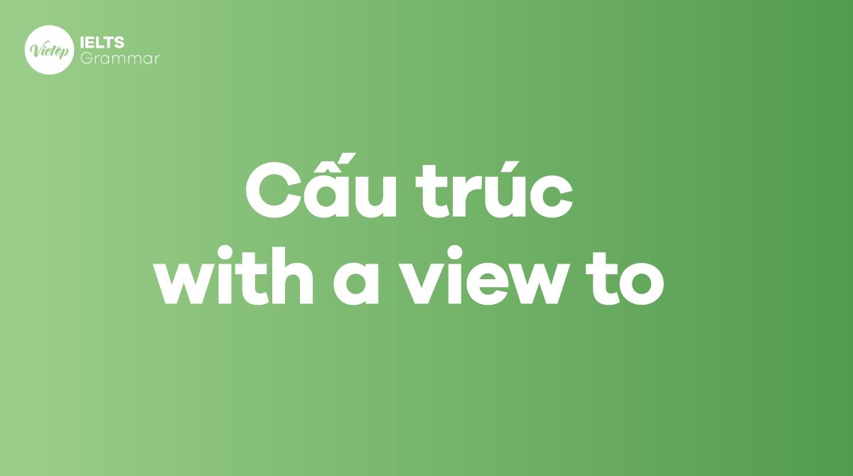 Cấu trúc with a view to