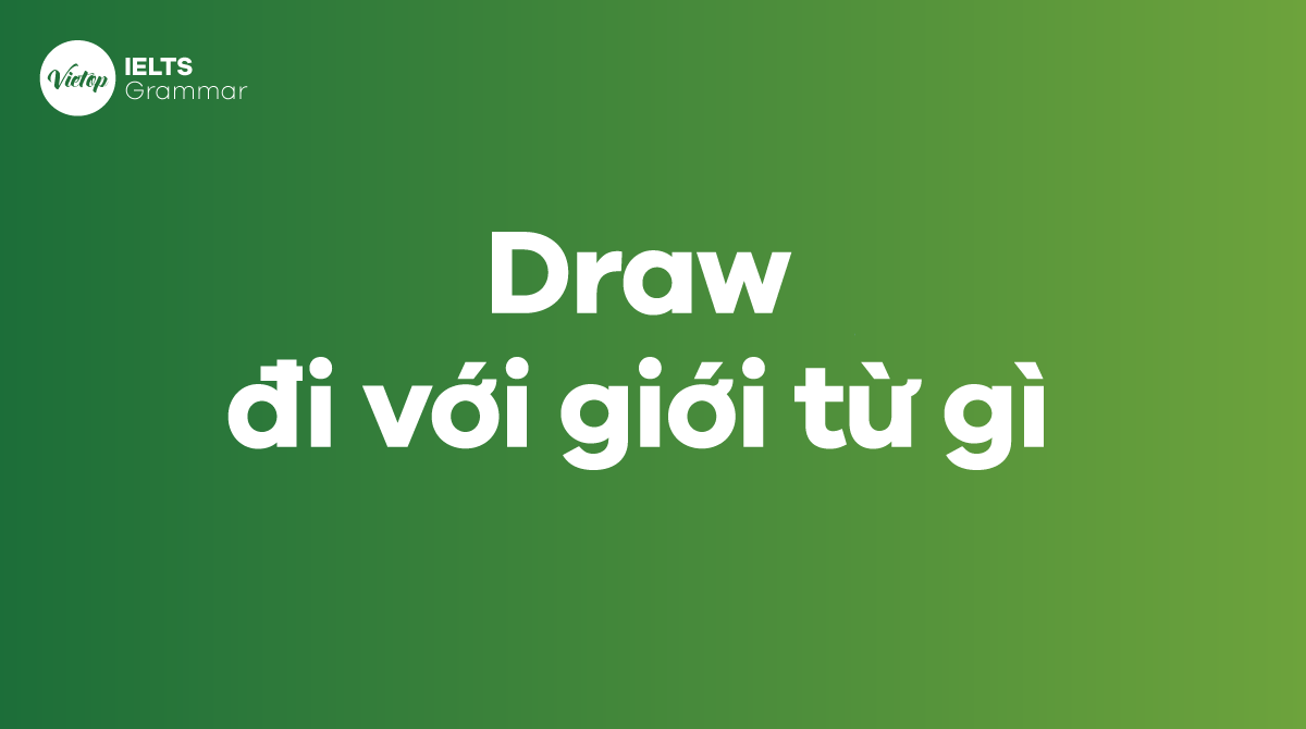 Draw đi với giới từ gì