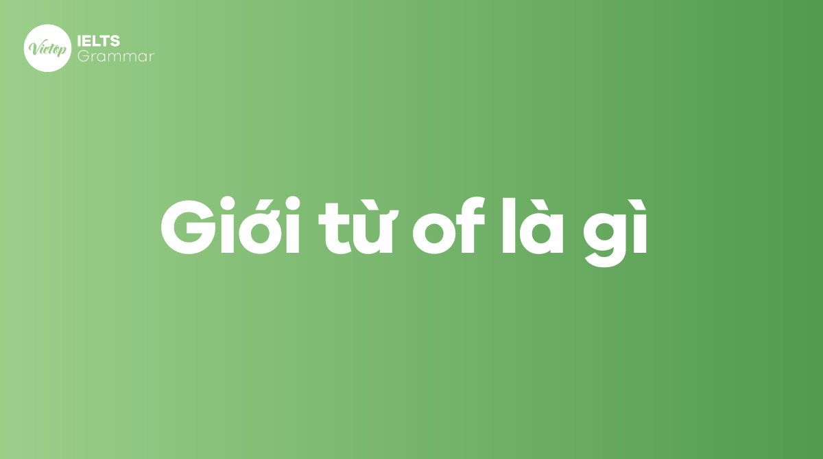 Giới từ of là gì