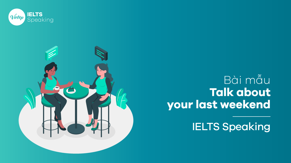 IELTS Speaking part 1 Talk about your last weekend