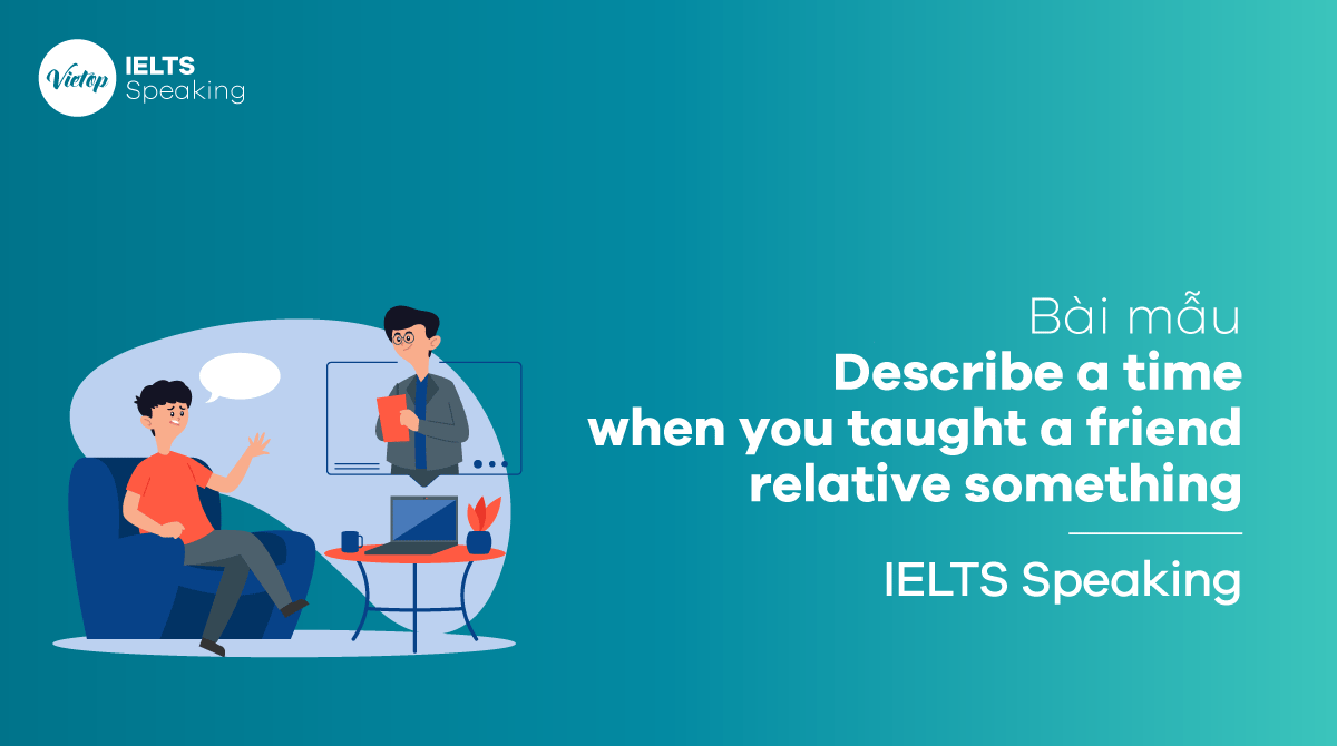 IELTS Speaking part 3 Describe a time when you taught a friendrelative something