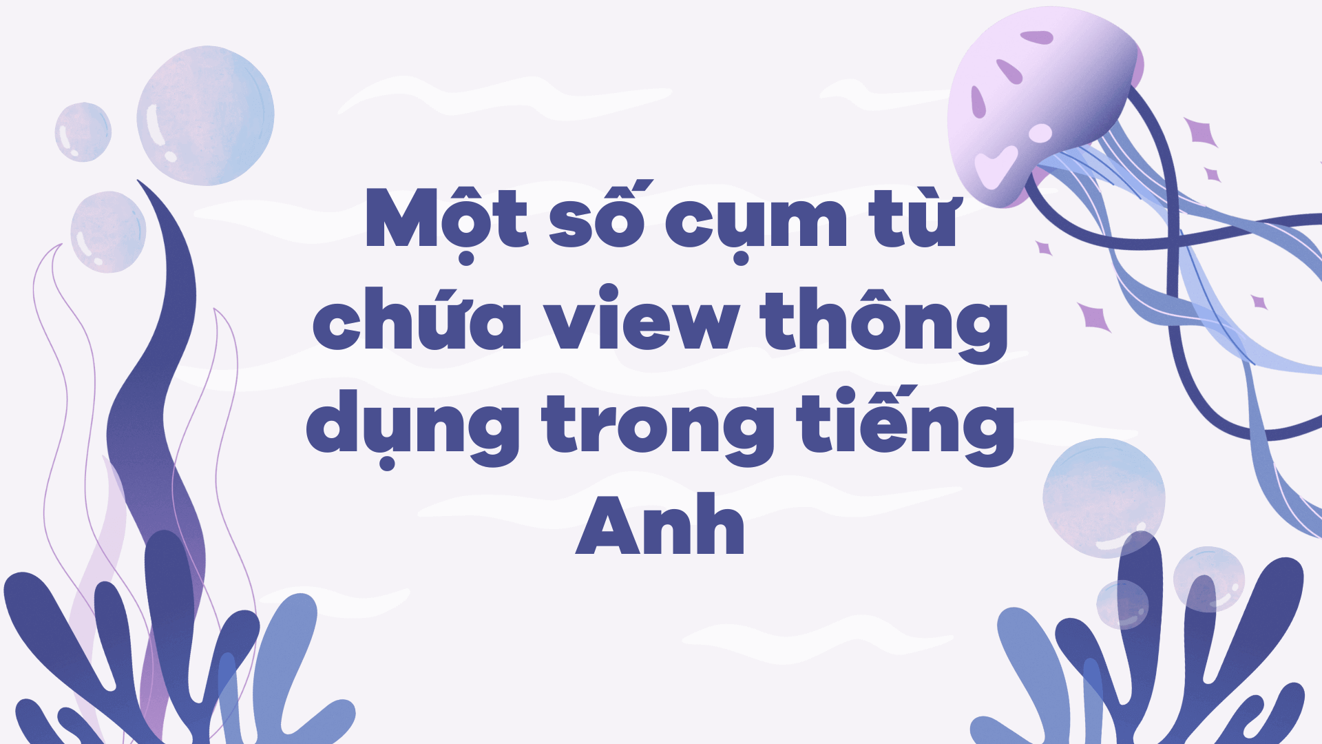 Một số cụm từ chứa view thông dụng trong tiếng Anh