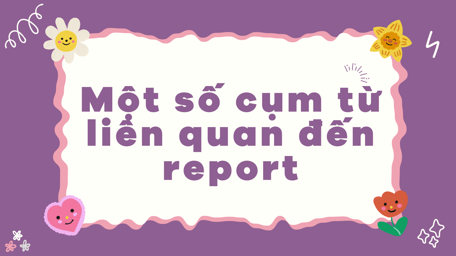 Một số cụm từ liên quan đến report