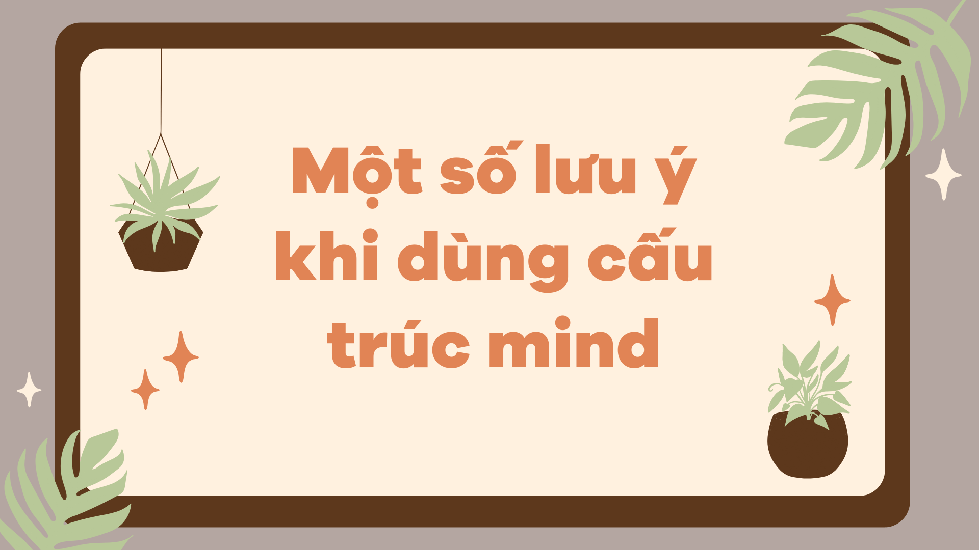 Một số lưu ý khi dùng cấu trúc mind