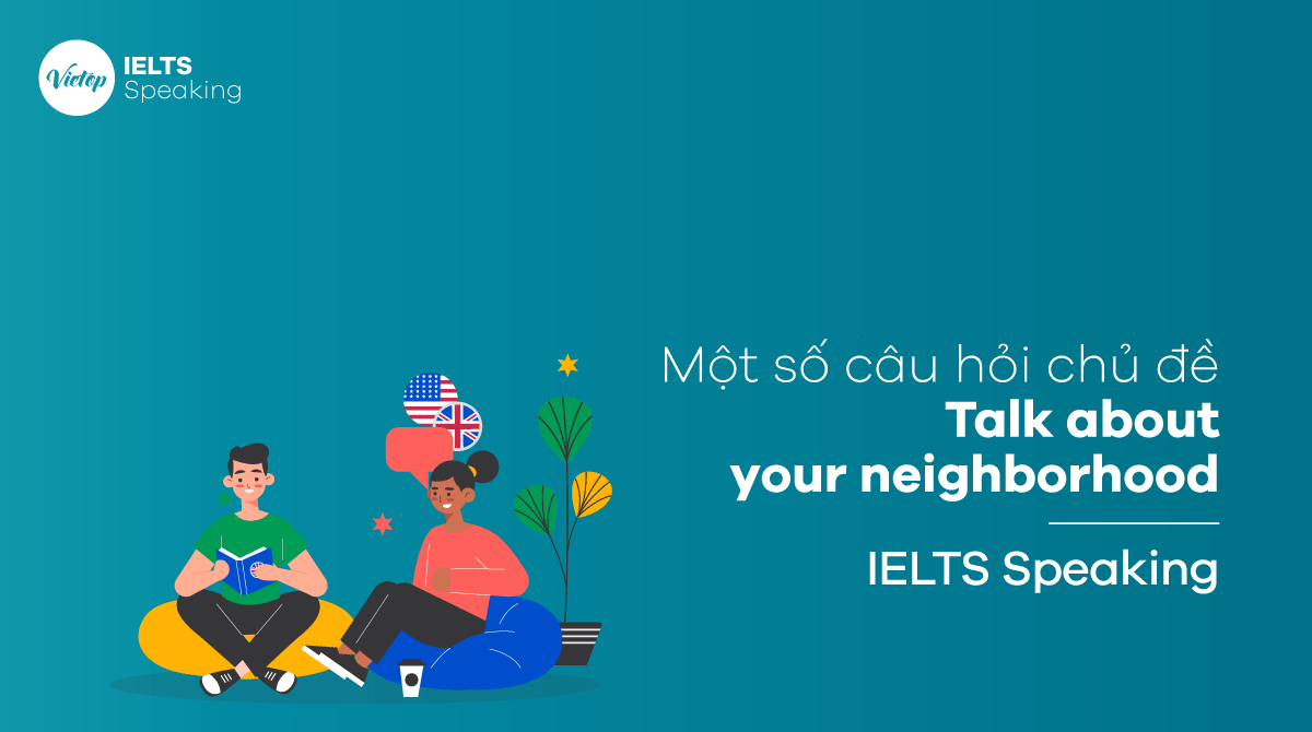 Một số mẫu câu chủ đề Talk about your neighborhood