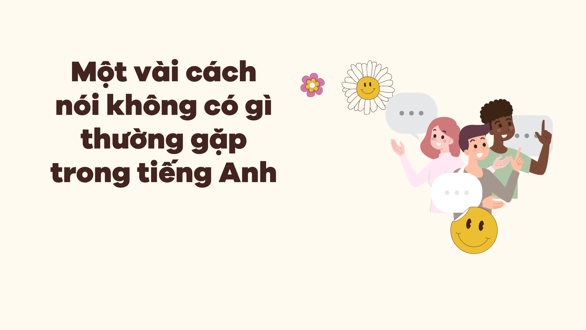 Một vài cách nói không có gì thường gặp trong tiếng Anh