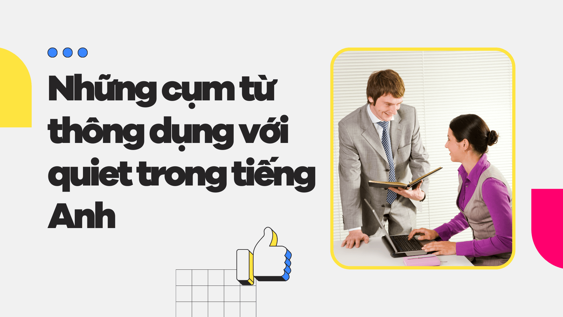 Những cụm từ thông dụng với quiet trong tiếng Anh