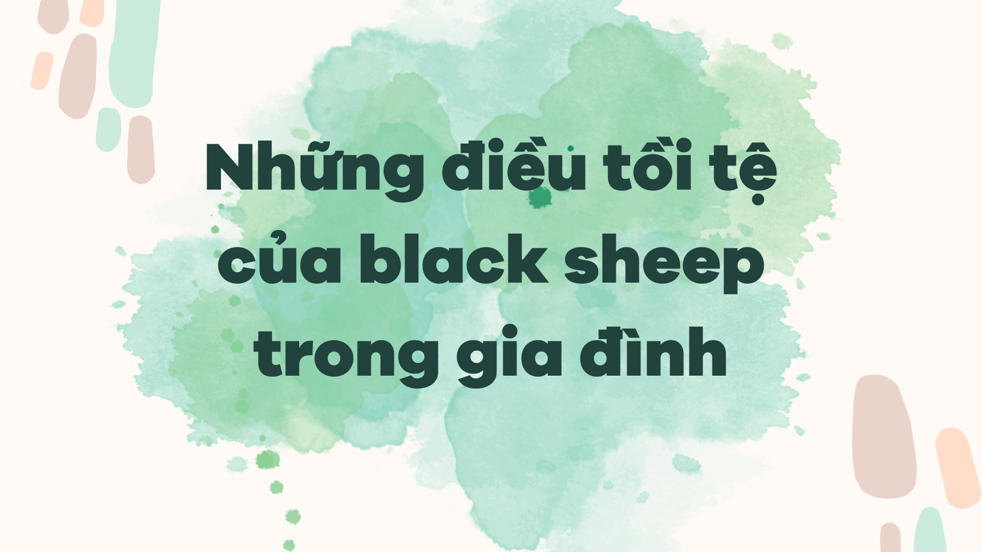 Những điều tồi tệ của black sheep trong gia đình