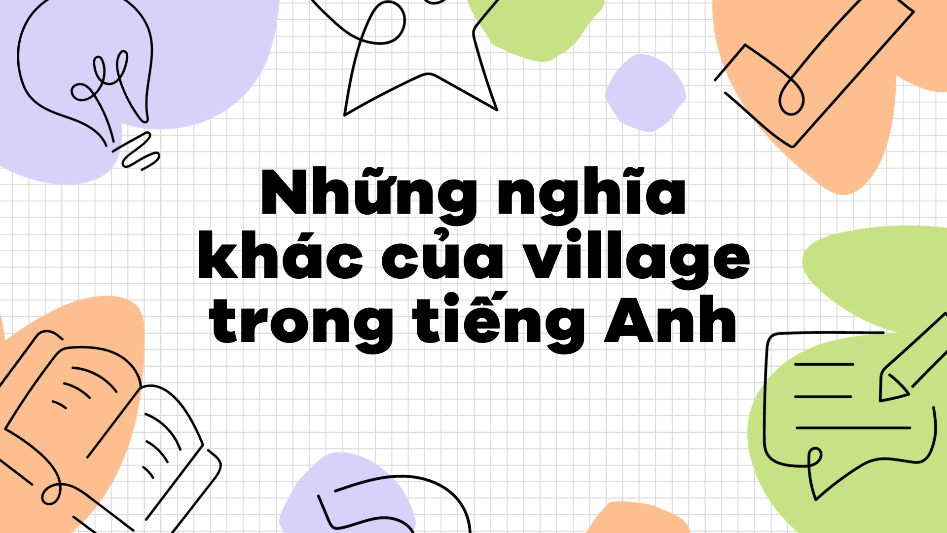 Những nghĩa khác của village trong tiếng Anh