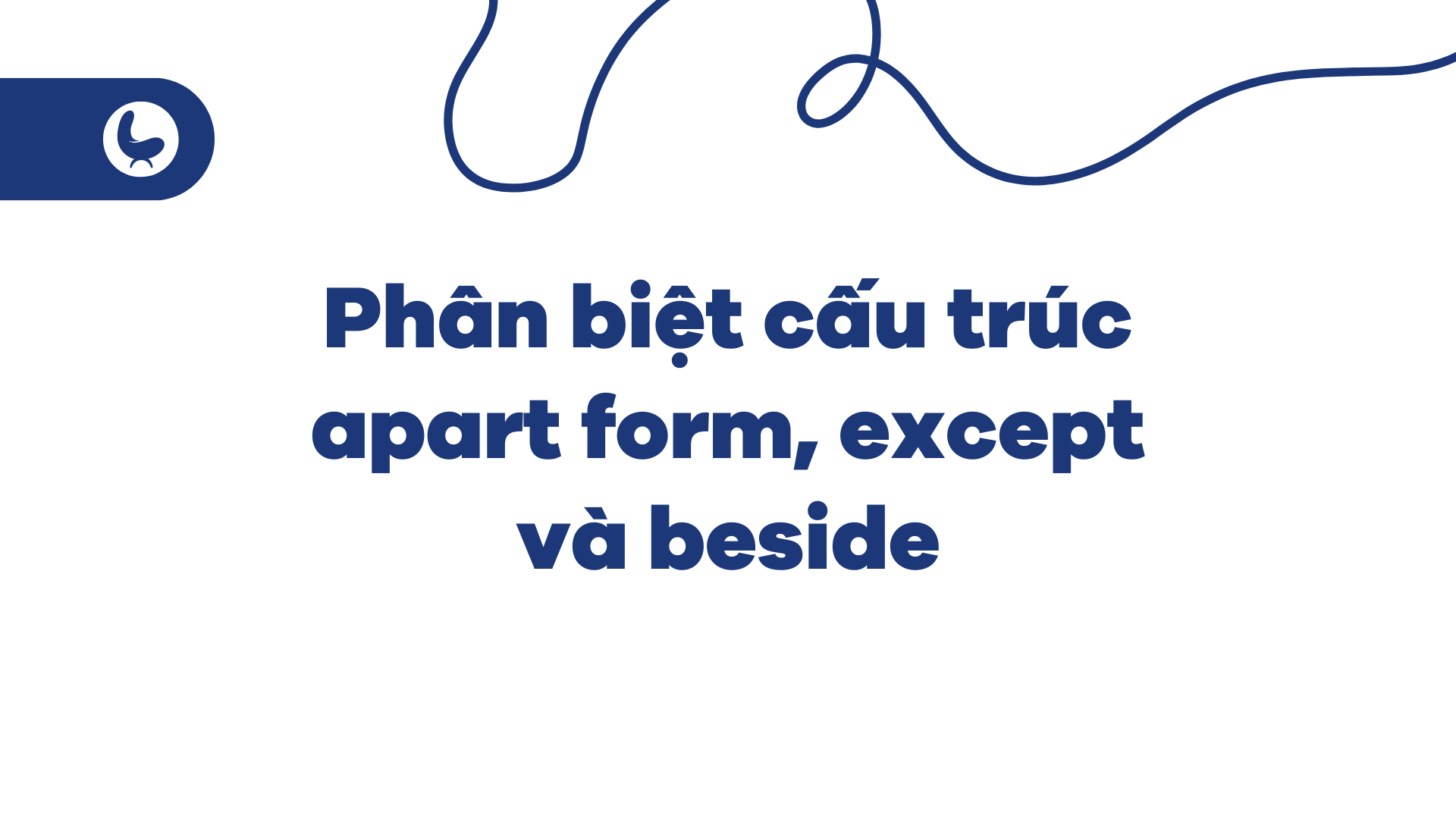 Phân biệt cấu trúc apart form, except và beside