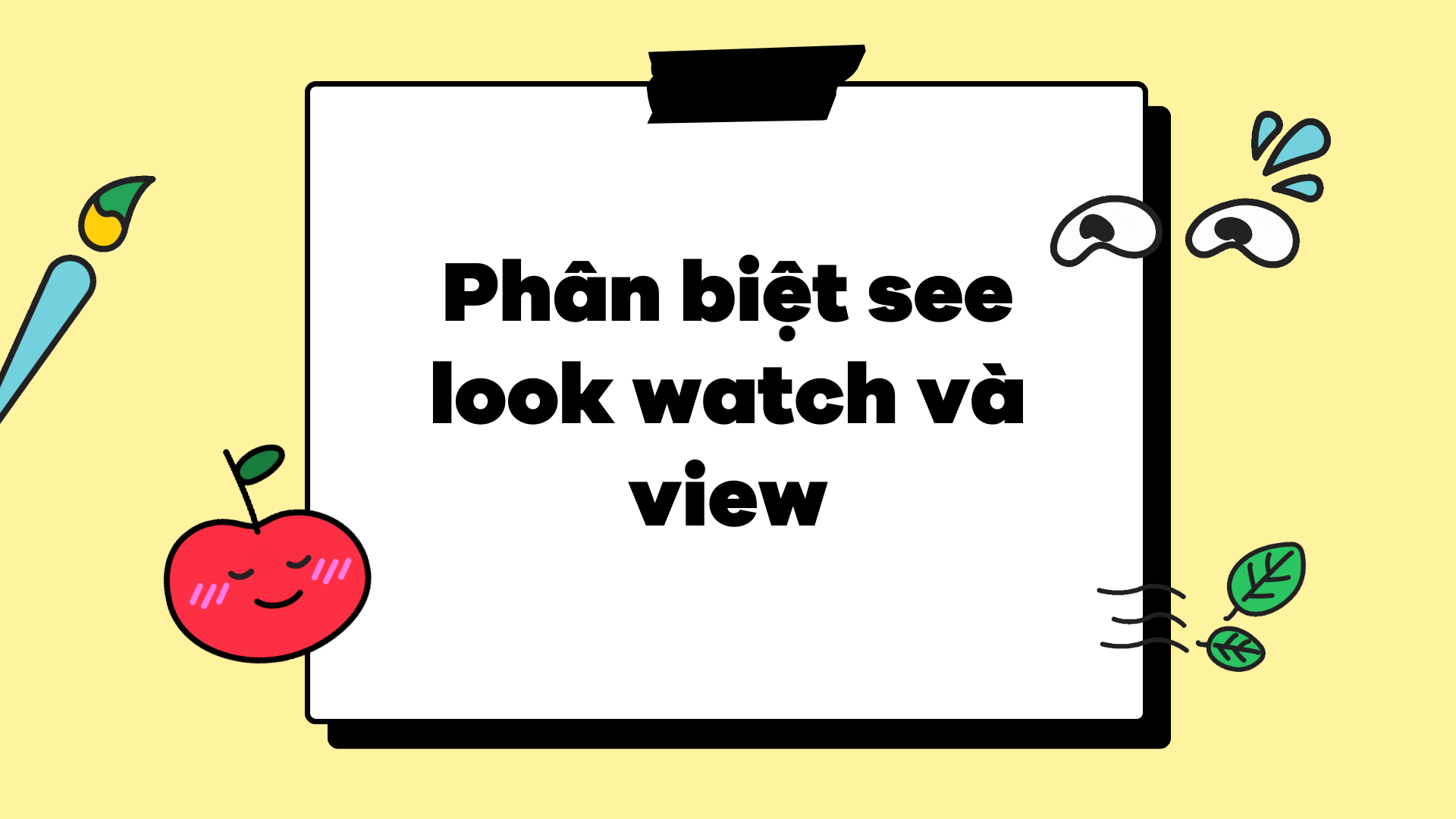 Phân biệt see look watch và view