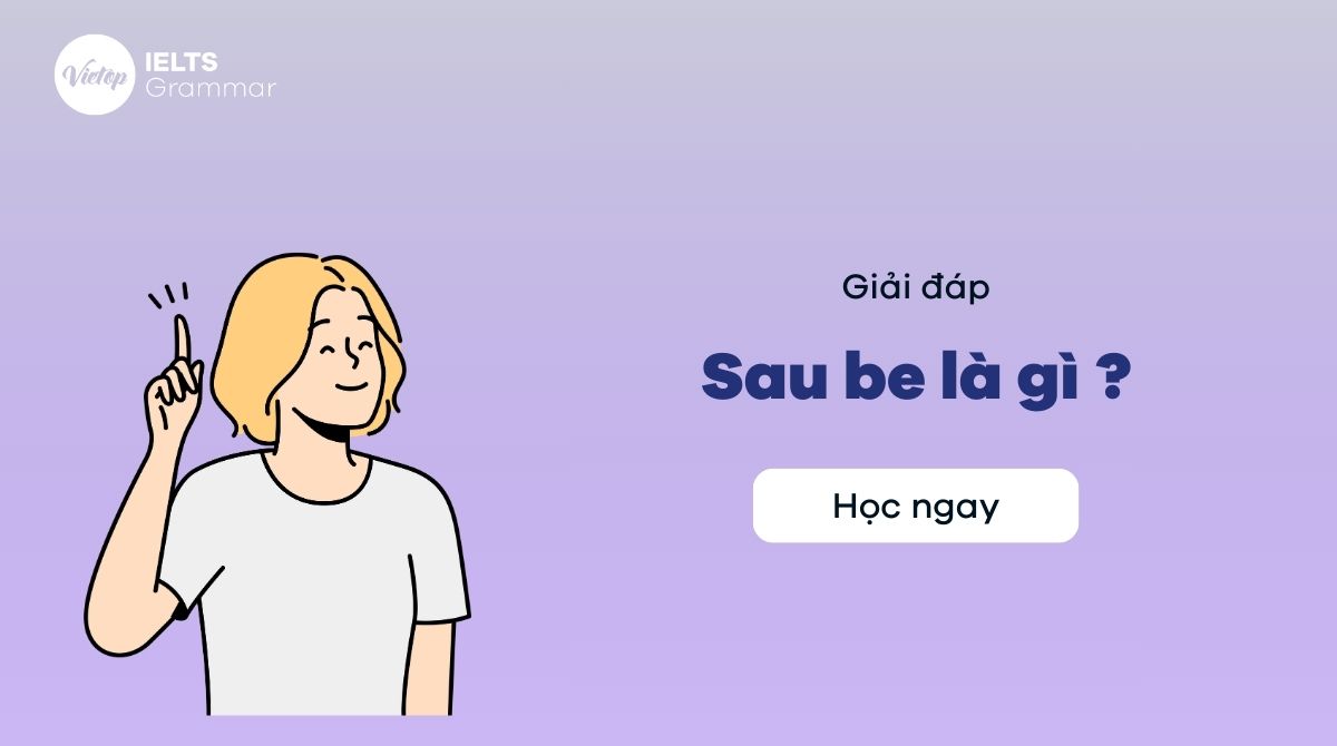 Sau be là gì? Cấu trúc sau động từ tobe trong tiếng Anh