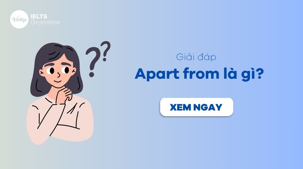 Apart from là gì? Cấu trúc Apart from trong tiếng Anh