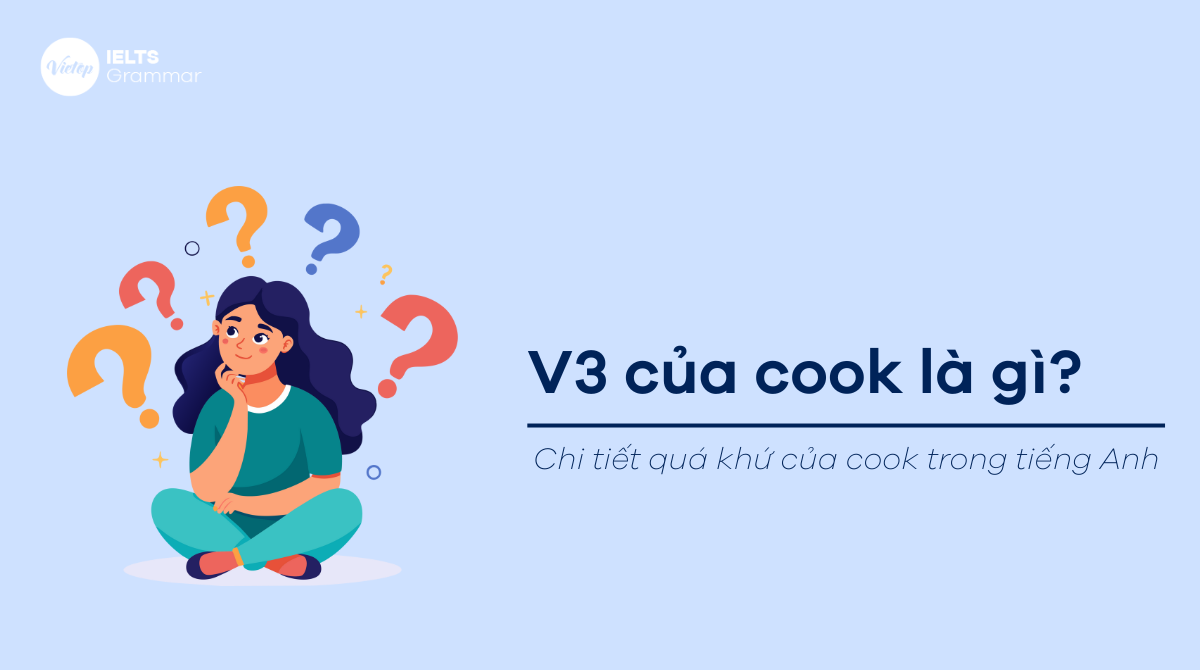 V1 V2 V3 của cook là gì? Quá khứ của cook trong tiếng Anh