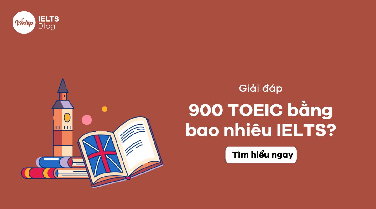 900 TOEIC bằng bao nhiêu IELTS? TOEIC 900 có khó không?