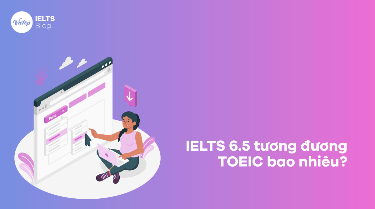 IELTS 6.5 tương đương TOEIC bao nhiêu?