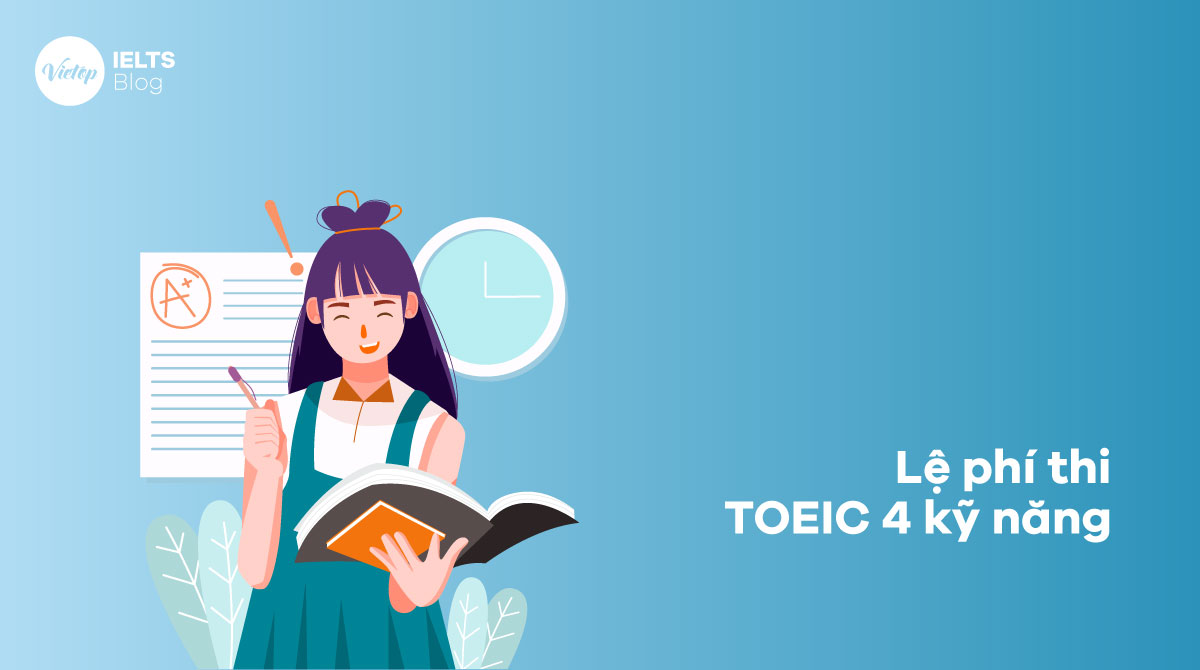 Lệ phí thi TOEIC 4 kỹ năng mới nhất 