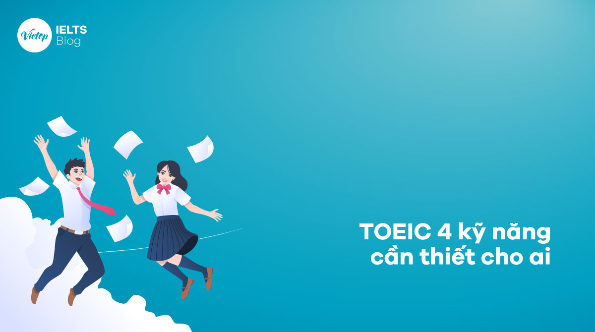 TOEIC 4 kỹ năng cần thiết cho những đối tượng nào