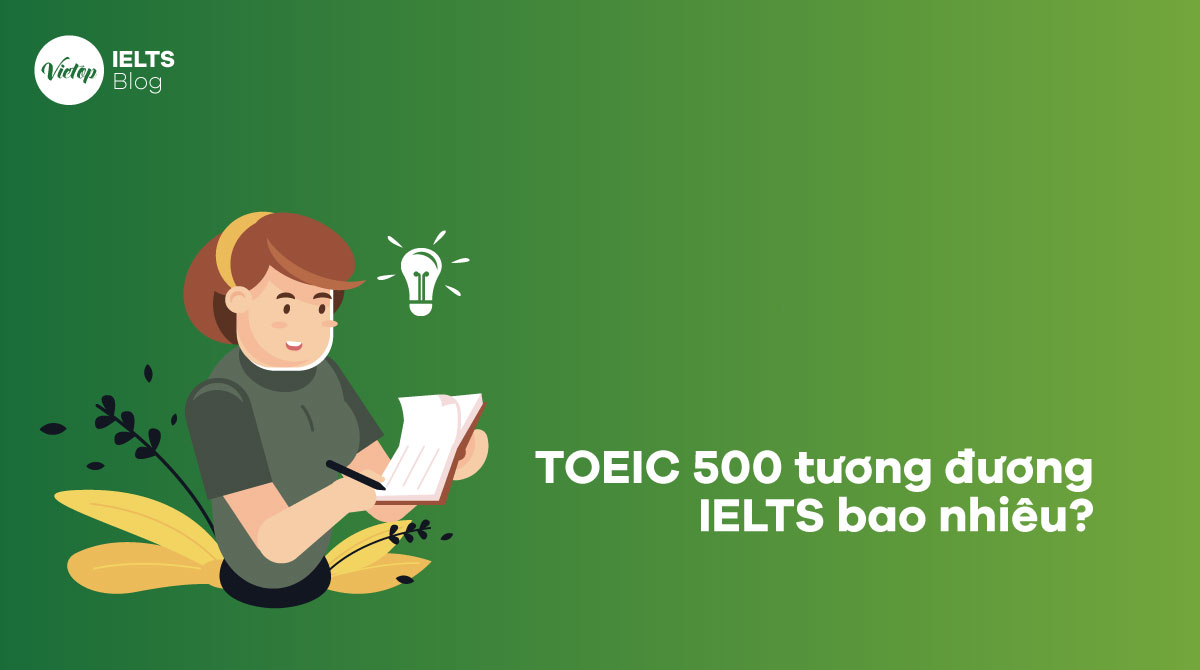 TOEIC 500 tương đương IELTS bao nhiêu