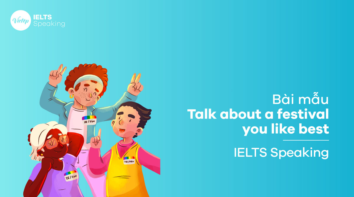 Talk about a festival you like best - Bài mẫu IELTS Speaking part 1