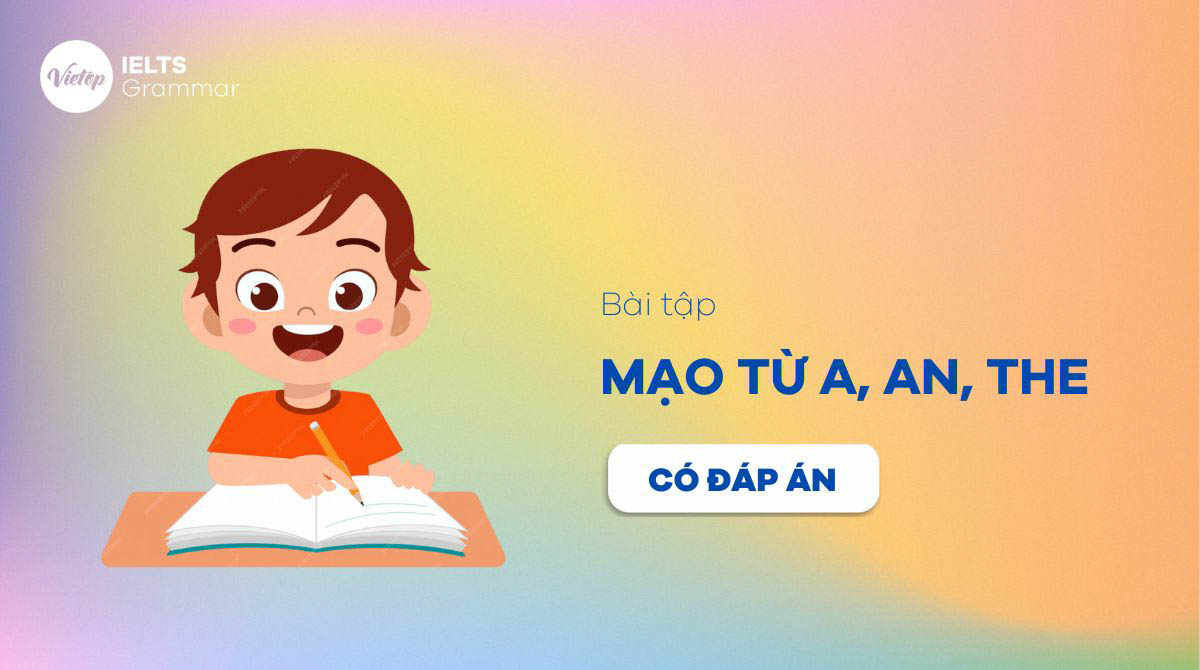 Bài tập mạo từ a/an/the