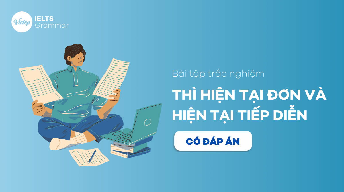 Bài tập trắc nghiệm thì hiện tại đơn và hiện tại tiếp diễn