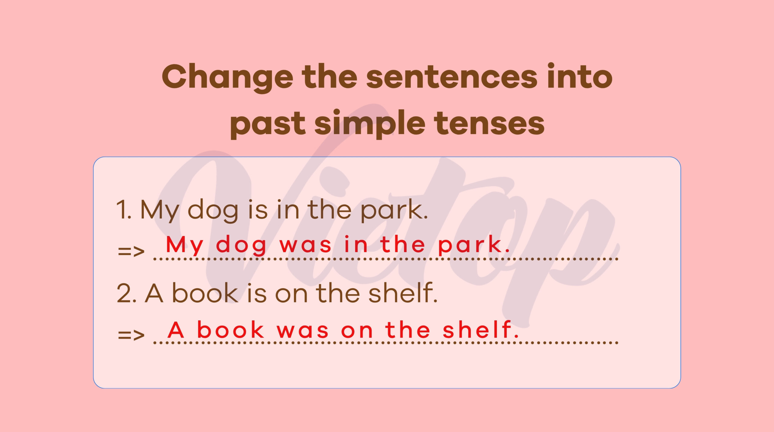 Change the sentences into past simple tenses