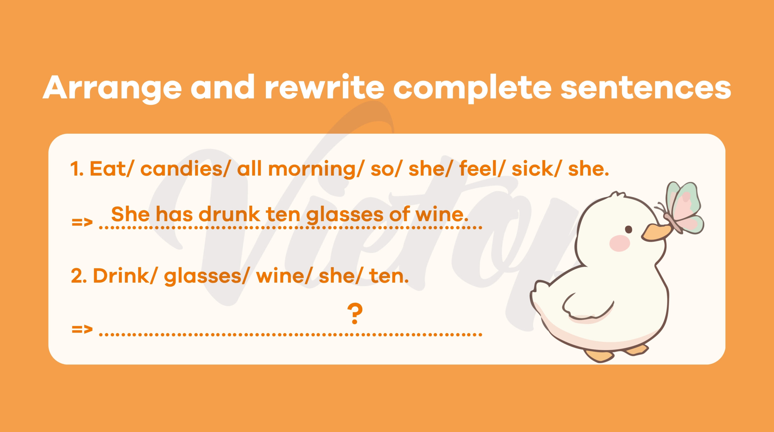 Arrange and rewrite complete sentences