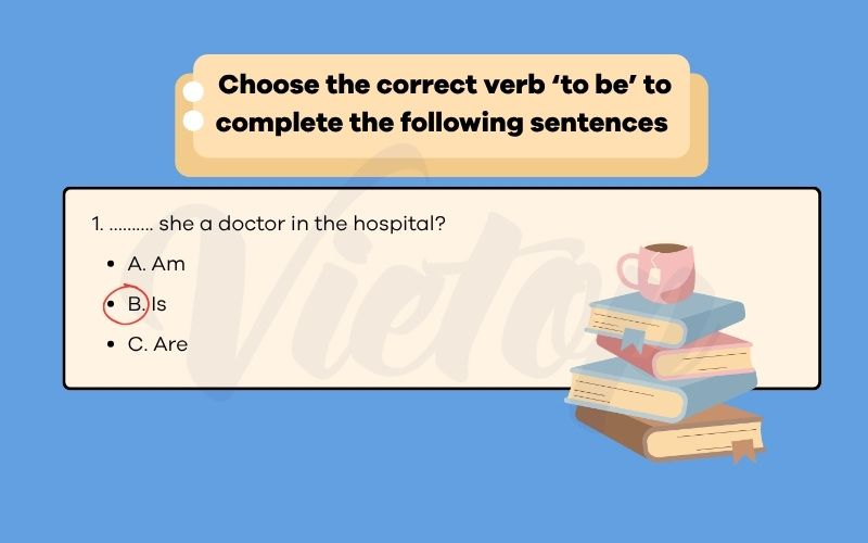 Choose the correct verb tobe to complete the following sentences
