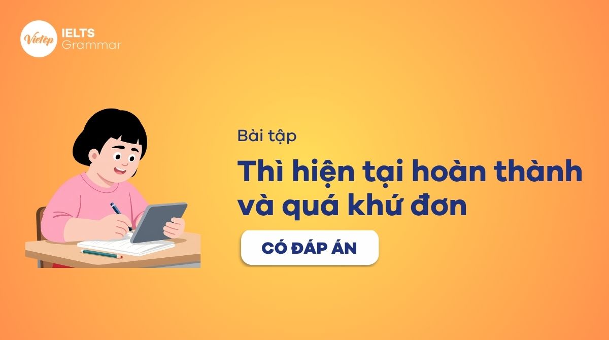 Bài tập thì hiện tại hoàn thành và quá khứ đơn