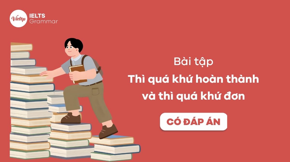 Bài tập thì quá khứ hoàn thành và quá khứ đơn