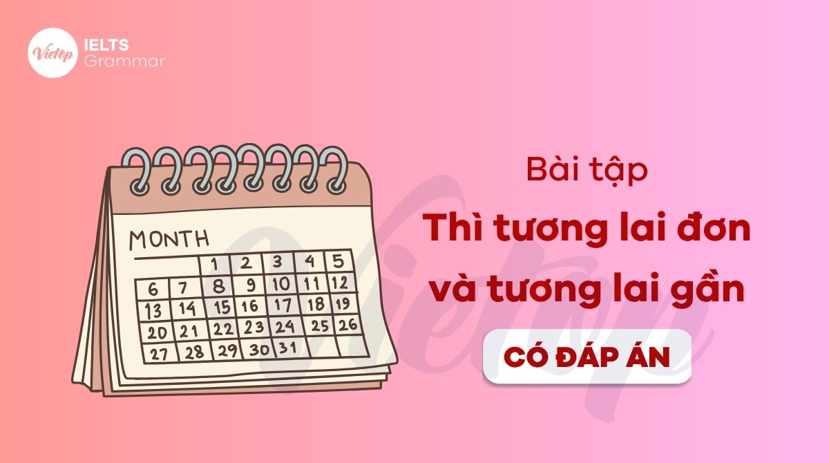 Bài tập thì tương lai đơn và tương lai gần