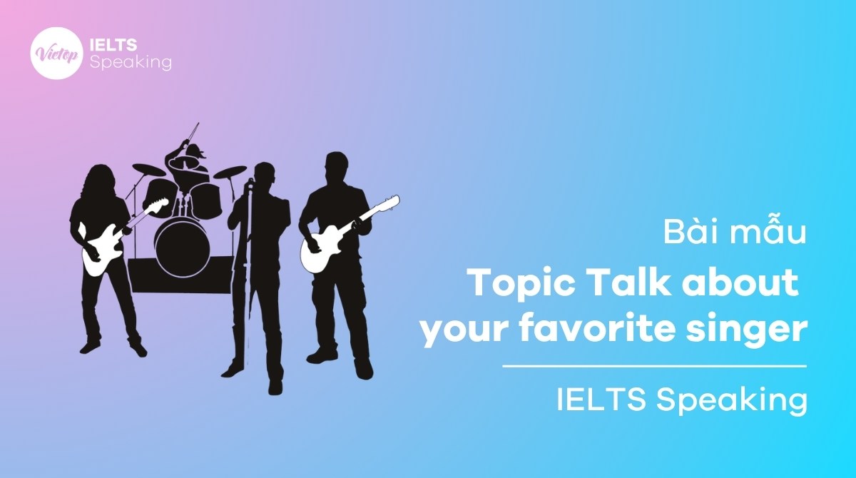 Talk about your favorite singer – Speaking sample & vocabulary
