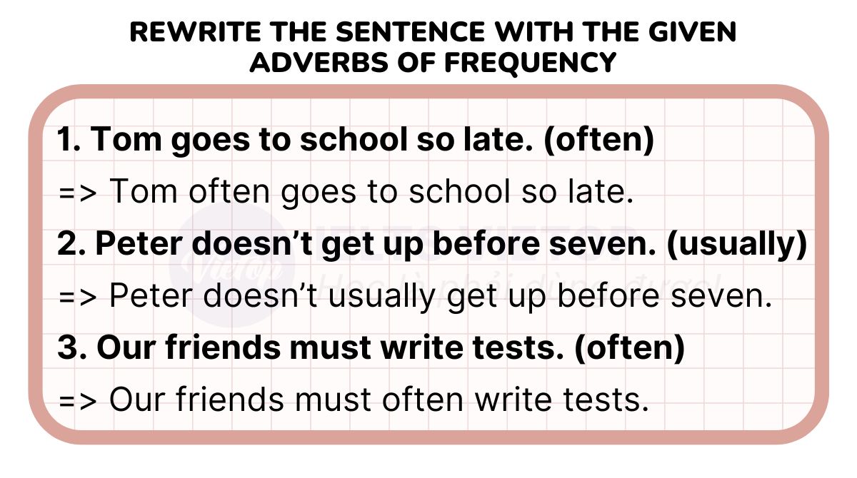 Rewrite the sentence with the given adverbs of frequency