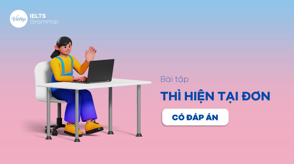 Bài tập thì hiện tại đơn từ cơ bản đến nâng cao