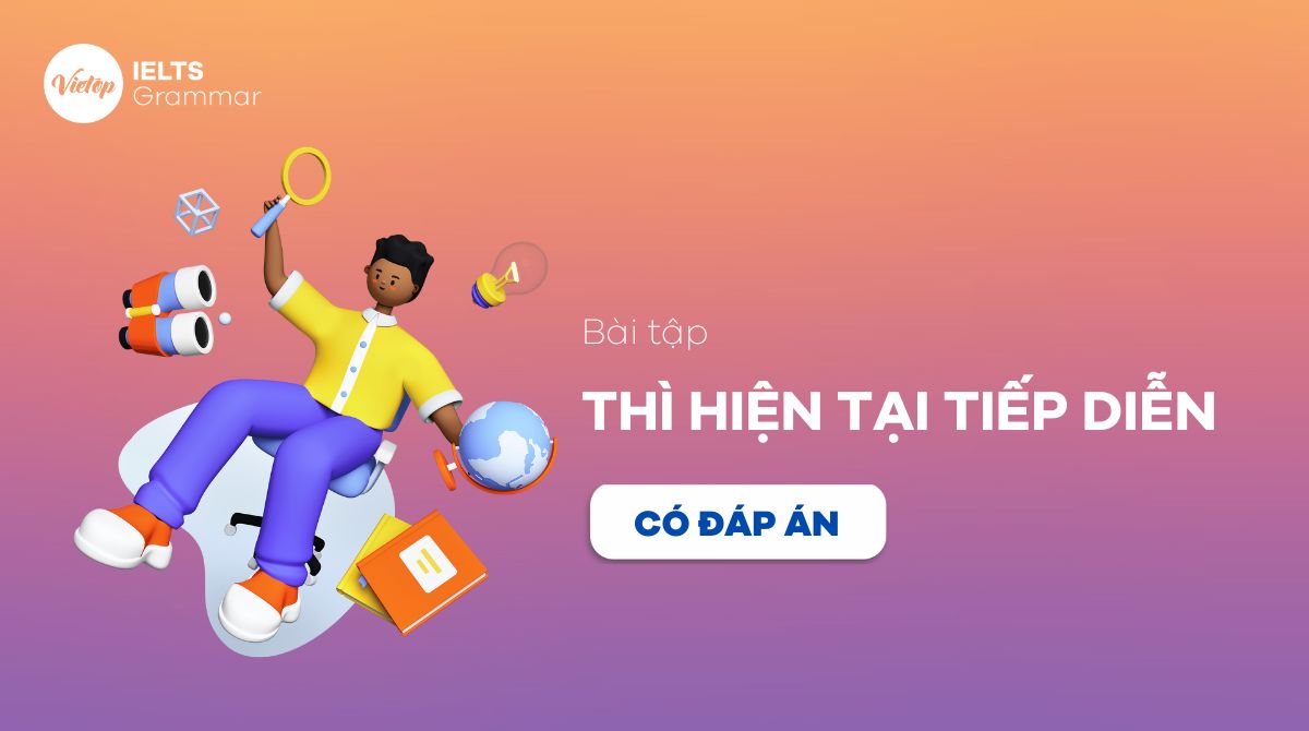 Bài tập thì hiện tại tiếp diễn từ cơ bản đến nâng cao