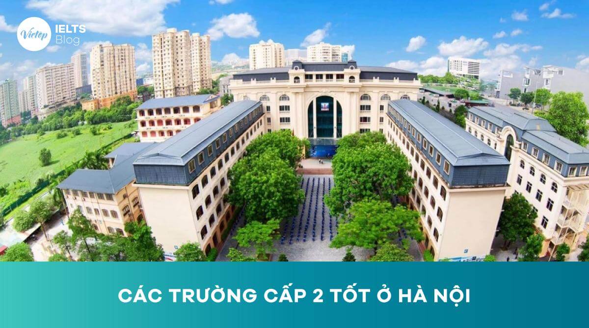 Các trường cấp 2 tốt ở Hà Nội