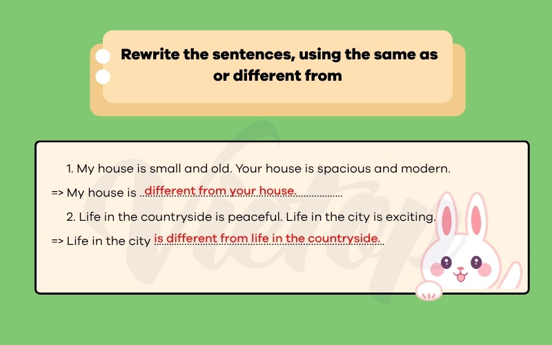 Rewrite the sentences using the same as or different form