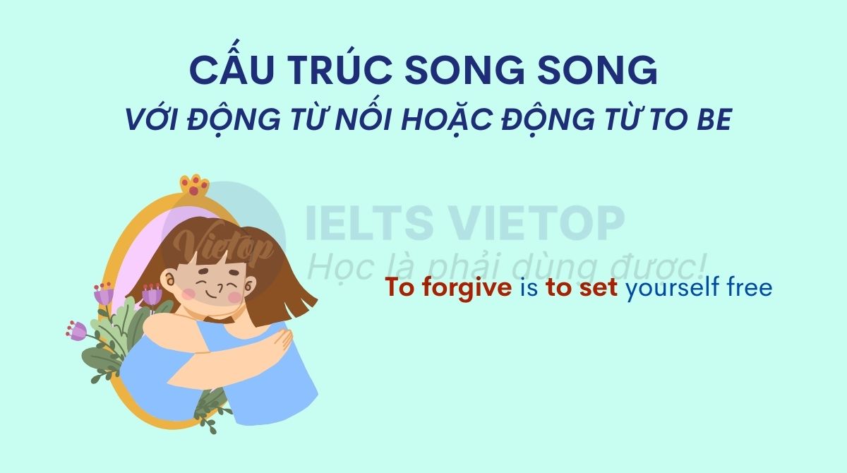 Sử dụng cấu trúc song song với động từ nối hoặc động từ to be