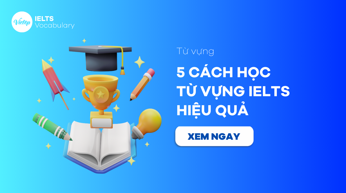 Cách học từ vựng IELTS