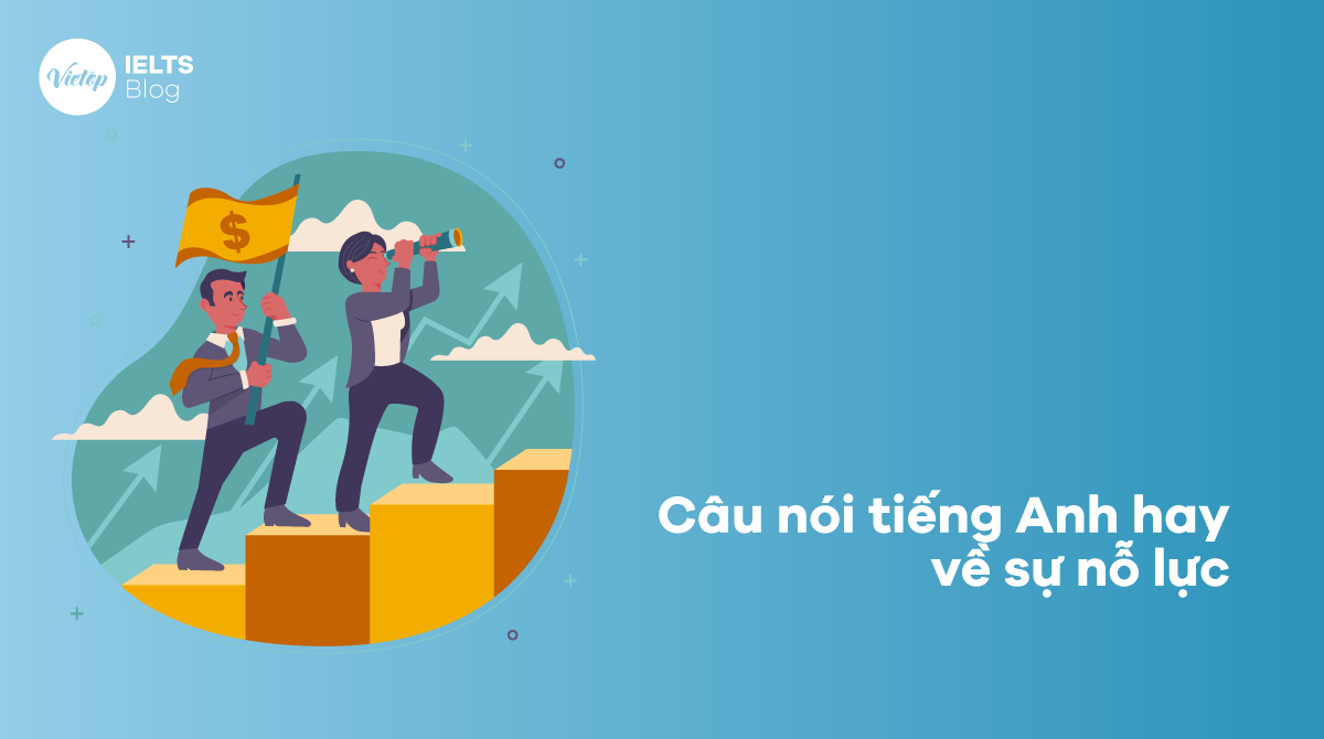 Câu nói tiếng Anh hay về sự nỗ lực