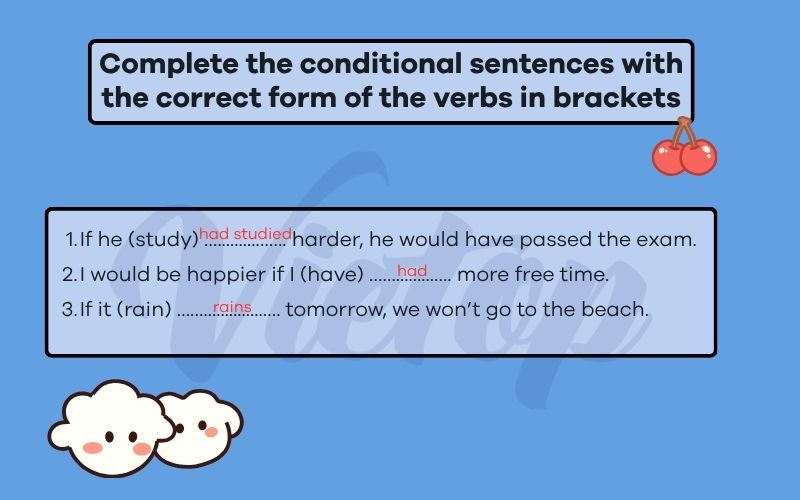 Complete the conditional sentences with the correct form of the verbs in brackets