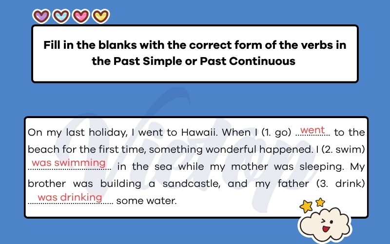 Fill in the blanks with the correct form of the verbs in the Past Simple or Past Continuous