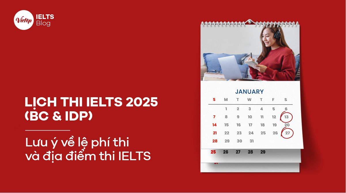 Lịch thi IELTS 2024 (BC & IDP) – Lưu ý về lệ phí thi và địa điểm thi IELTS