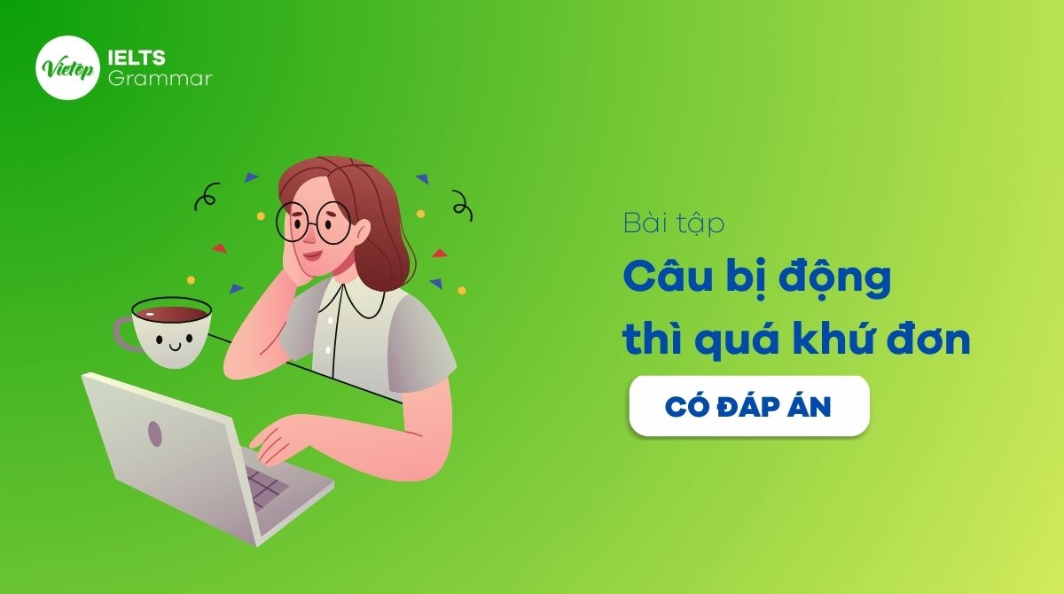 Bài tập câu bị động thì quá khứ đơn