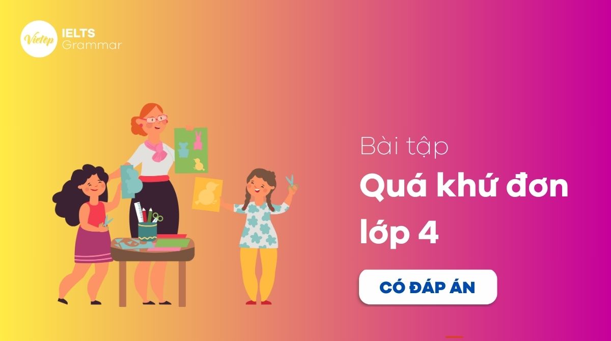 Bài tập thì quá khứ đơn lớp 4