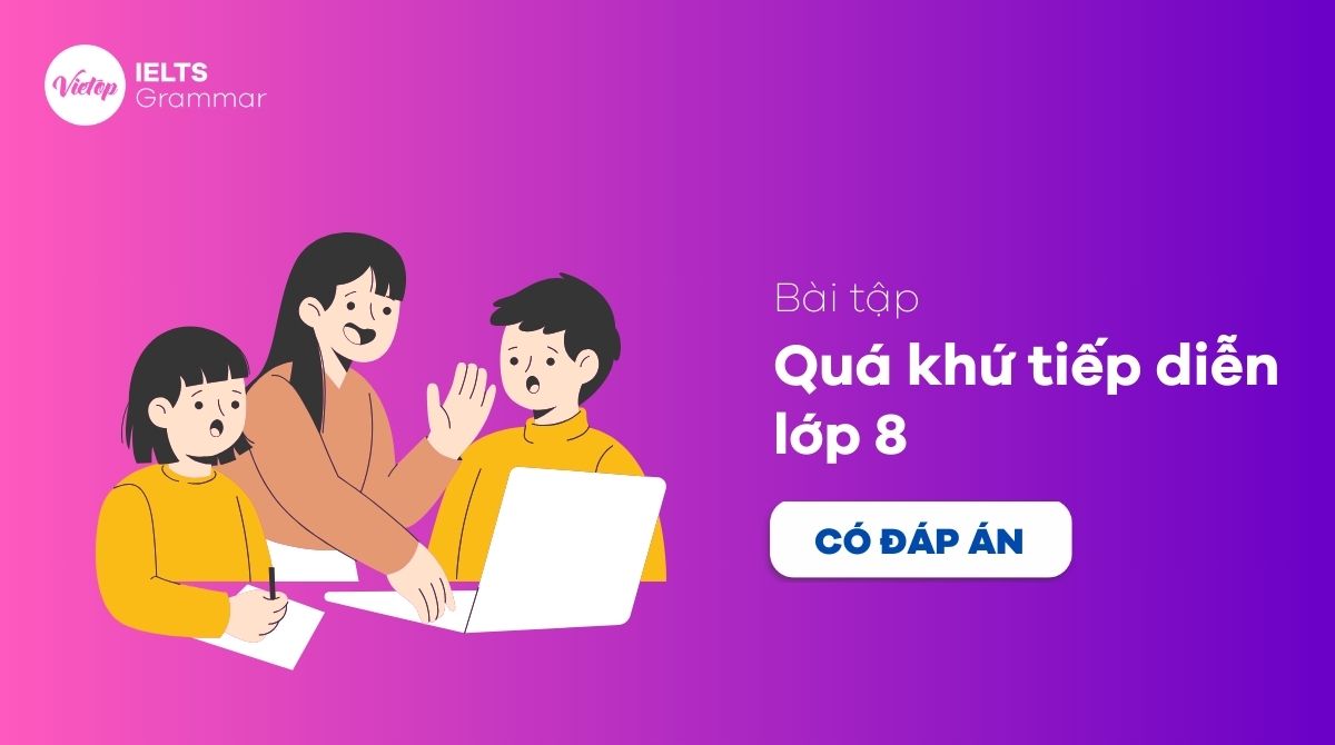 Bài tập thì quá khứ tiếp diễn lớp 8