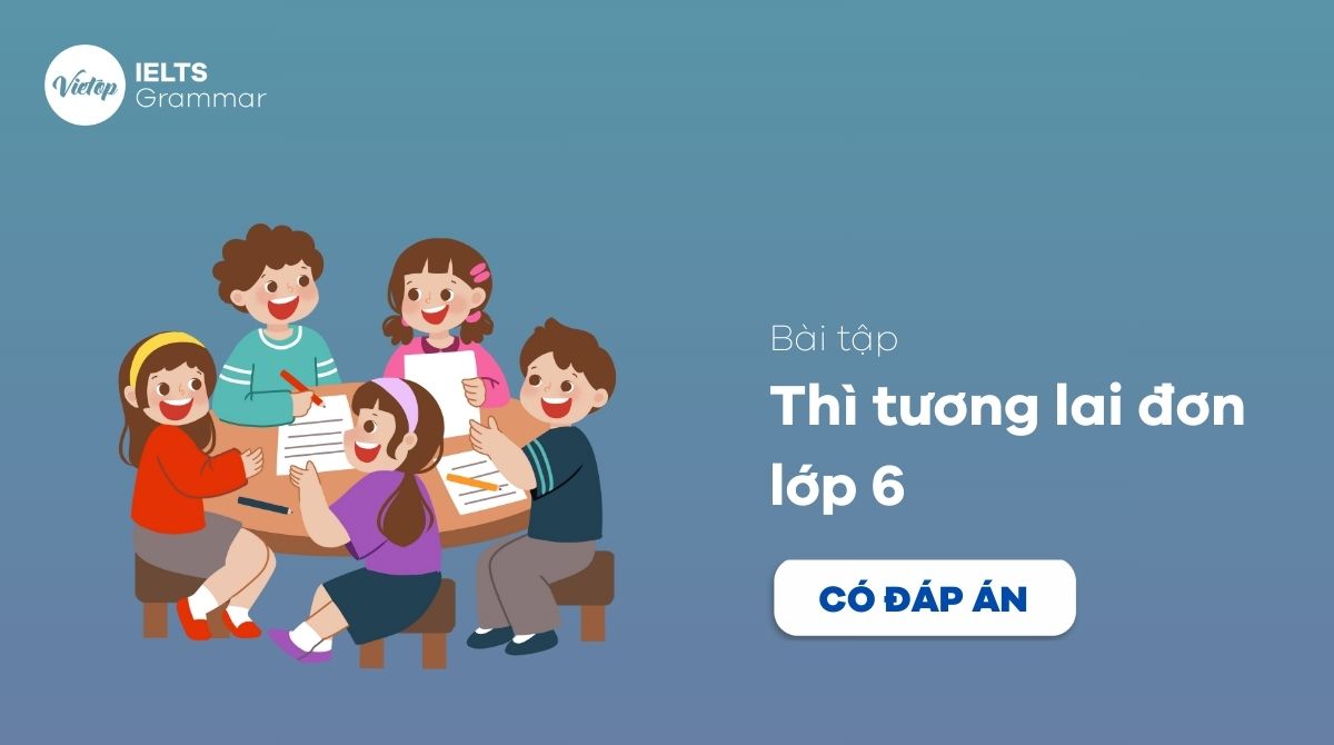 Bài tập thì tương lai đơn lớp 6