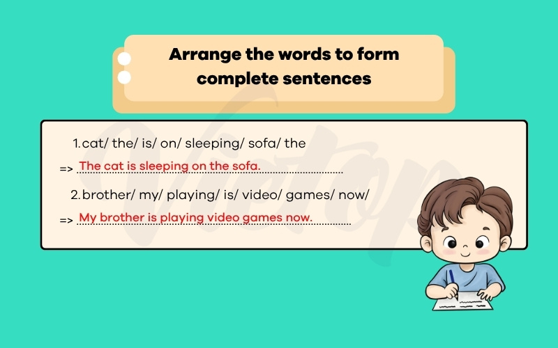 Arrange the words to form complete sentences