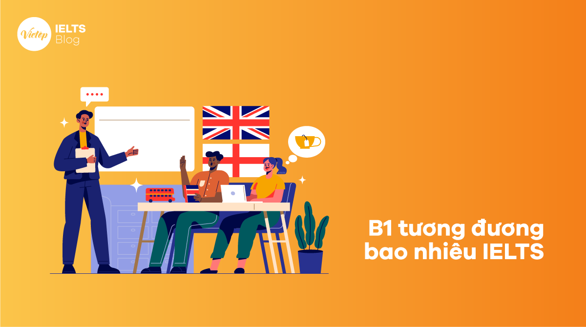 B1 tương đương bao nhiêu IELTS?